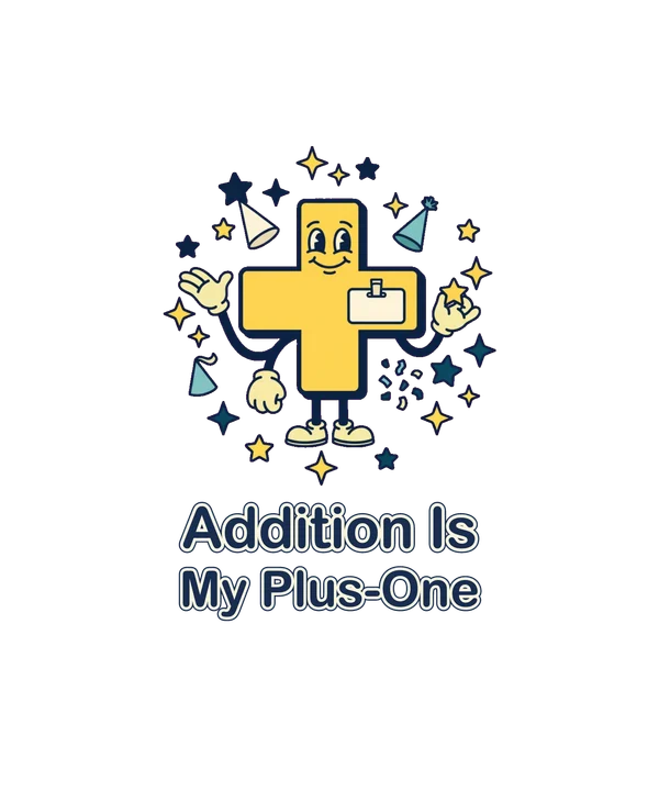 Addition Is My Plus-One shirt artwork